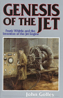 Genesis of the Jet : Frank Whittle and the Invention of the Jet Engine